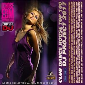 VA - Club Dance House Top 100 DJ Project (2017)